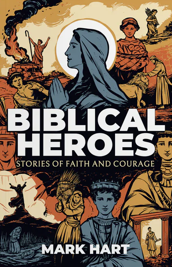 Biblical Heroes: Stories of Faith and Courage