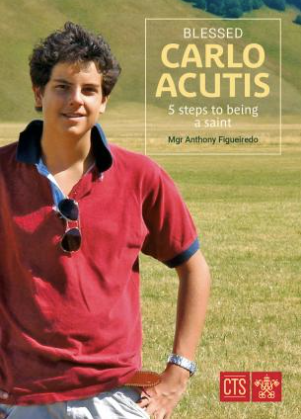 Blessed Carlo Acutis: 5 steps to being a saint