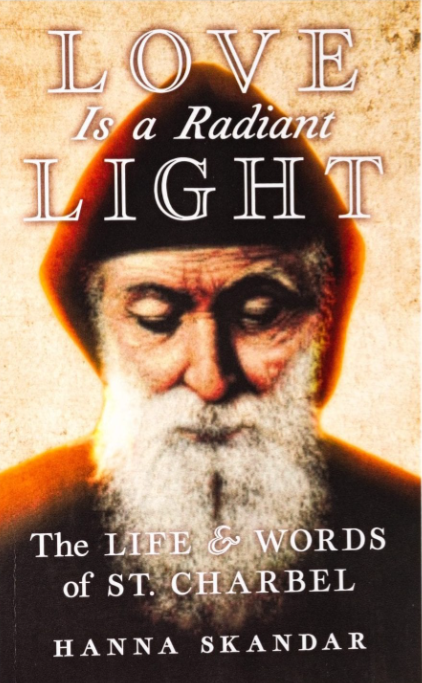 Love is a radiant light: The life and words of St.Charbel